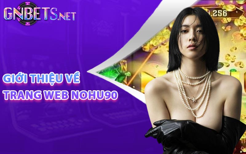 Giới thiệu về trang web Nohu90